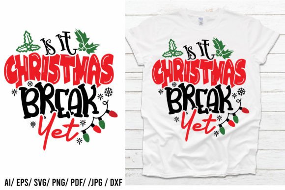 Is It Christmas Break Yet Design Svg Graphic Print Templates By Design World
