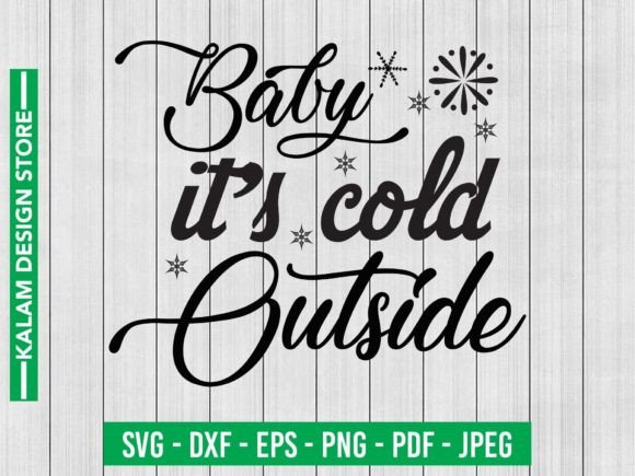 Baby It’s Cold Outside Svg Design Graphic Crafts By mdkalambd939