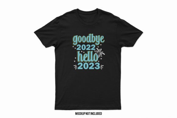 Goodbye 2022 Hello 2023 Svg T-shirt Graphic T-shirt Designs By Graphic Ledger