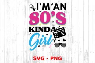 I'm an 80s Kinda Girl 80s Birthday Gift Graphic Crafts By CraftDesigns 2