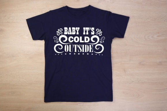 BABY IT'S COLD OUTSIDE-SVG Gráfico Diseños de Camisetas Por M.k Graphics Store
