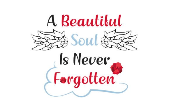 A Beautiful Soul is Never Forgotten Remembrance Craft Cut File By Creative Fabrica Crafts