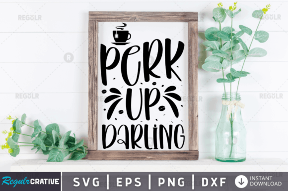 Perk Up Darling Graphic Crafts By Regulrcrative