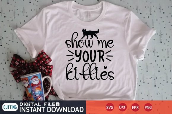 Show Me Your Kitties Svg Graphic T-shirt Designs By digital svg design stor