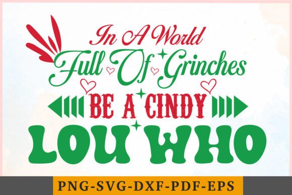 In a World Full of Grinches Be a Cindy L Graphic Crafts By Squad Design Studio