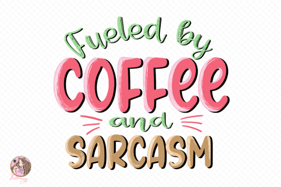 Fueled by Coffee and Sarcasm Sublimation Illustration Artisanat Par Hello Magic