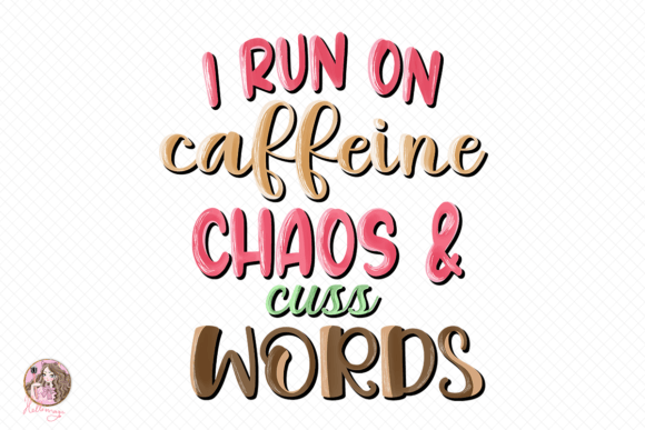 I Run on Caffeine Chaos Sublimation Illustration Artisanat Par Hello Magic