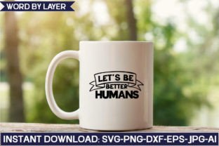 Let's Be Better Humans Svg Design Graphic Crafts By SvgHouse 3