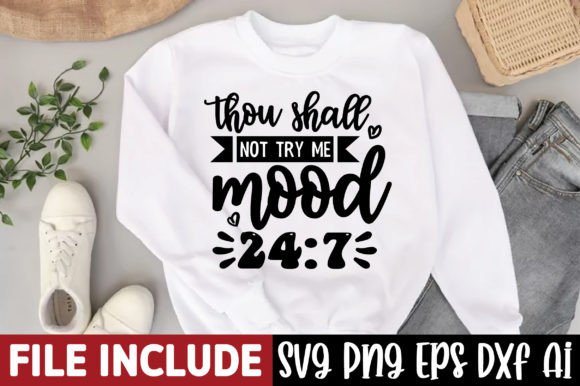 Thou Shall Not Try Me Mood 24:7 Graphic Crafts By T-SHIRTBUNDLE