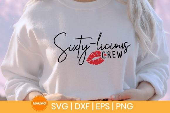 Sixfty-licious Crew, 60th Birthday Svg Graphic Crafts By Maumo Designs