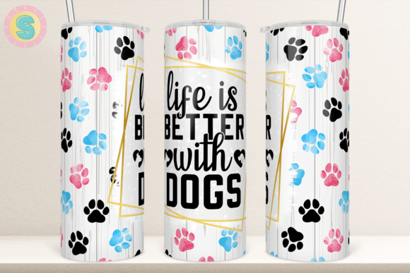 Life is Better with Dogs Tumbler Wrap Graphic Crafts By Sunshine Design