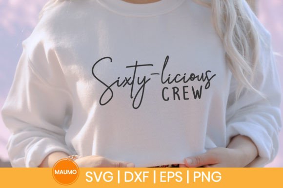 Sixty-licious Crew | 60s Birthday Svg Grafika Rękodzieła Przez Maumo Designs