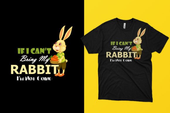 If I Can't Bring My Rabbit I'm Not Going Graphic Print Templates By sarfinarifbd2556