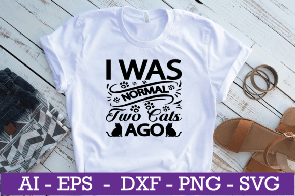 I Was Normal Two Cats Ago SVG Design Graphic Crafts By Craftisy
