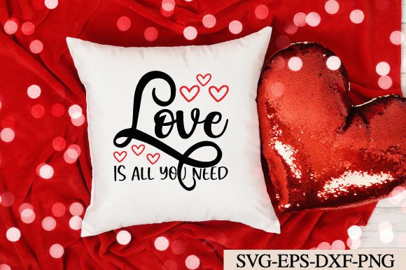Love is All You Need Svg Graphic Print Templates By suriayaaktere4