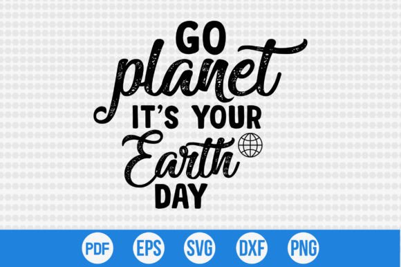 Go Planet It's Your Earth Day Graphic Crafts By creativemim2001