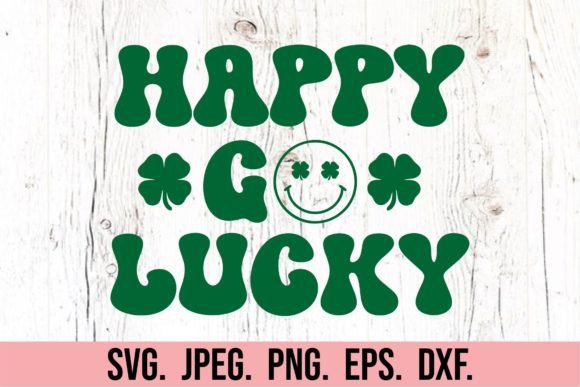 Happy Go Lucky SVG - St Patrick's SVG Graphic T-shirt Designs By happyheartdigital