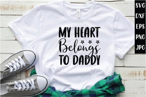 My Heart Belongs to Daddy Graphic Print Templates By MockupStory
