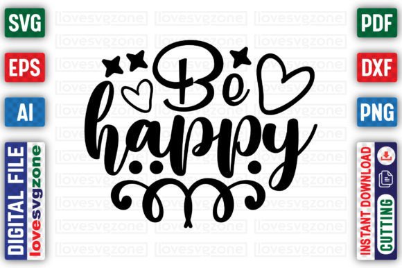 Be Happy Graphic Crafts By lovesvgzone