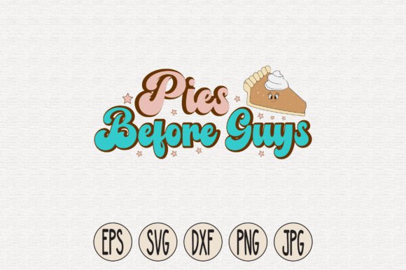 Pies Before Guys Graphic T-shirt Designs By Crafts Home