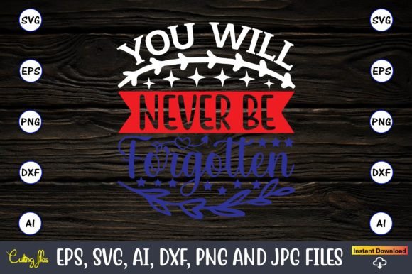 You Will Never Be Forgotten Svg Graphic T-shirt Designs By ArtUnique24