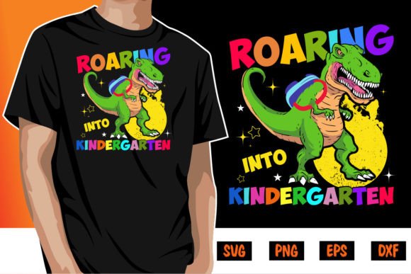 Roaring into Kindergarten Back to School Graphic T-shirt Designs By SVGCuteShop