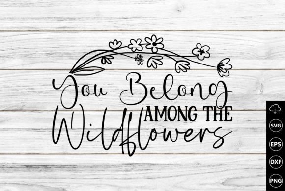 You Belong Among the Wildflowers Svg Png Graphic Crafts By Magic Design Bundle