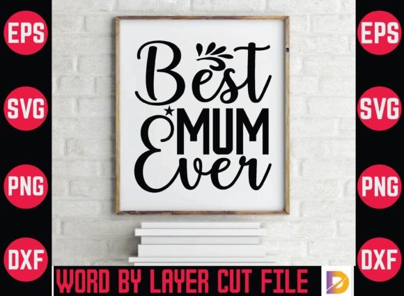Best Mum Ever Svg Graphic Crafts By dimransa320