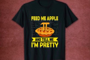 Feed Me Apple Pie and Tell Me I'm Pretty Grafik T-shirt Designs Von Ahadnur9926 2