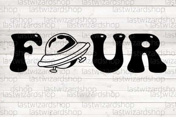 Four with UFO Svg, Fouth Birthday Svg Grafica Illustrazioni Stampabili Di Lastwizard Shop
