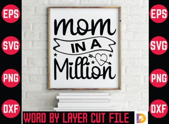 Mom in a Million Svg Graphic Crafts By dimransa320