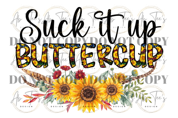 SUCK IT UP BUTTERCUP Graphic Illustrations By Alyssa Bain
