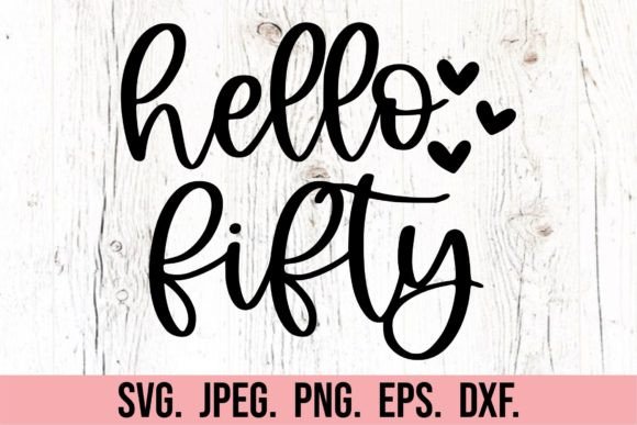 Hello Fifty SVG - 50th Birthday SVG Graphic Crafts By happyheartdigital