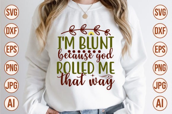 I'm Blunt Because God Rolled Me That Way Gráfico Manualidades Por Trendy SVG Gallery