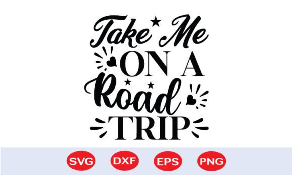Take Me on a Road Trip SVG Graphic Crafts By SVG Shop