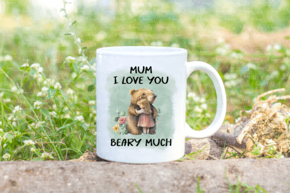 Mum I Love You Beary Much Graphic Crafts By Harper Lilly Designs