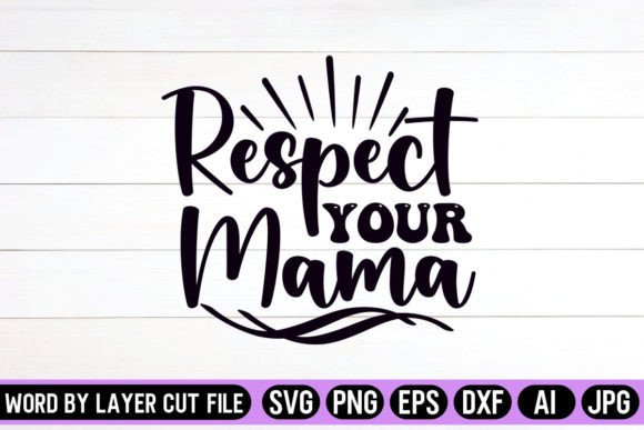 Respect Your Mama SVG Design Grafik Plotterdateien Von SVG Artfibers