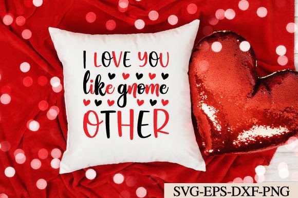I Love You Like Gnome Other Svg Graphic Print Templates By suriayaaktere4