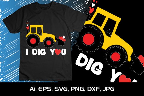 I Dig You, Shirt Print Template SVG Grafika Projekty Koszulek Przez Creative SVG Crafts