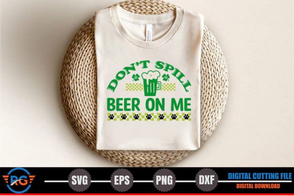 Don't Spill Beer on Me – SVG Graphic T-shirt Designs By Robi Graphics