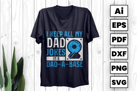 I Keep All My Dad Jokes in a Dad-a-base Illustration Designs de T-shirts Par graphicdabir