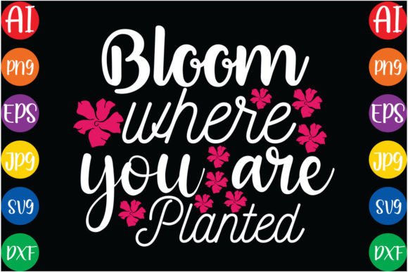 Bloom Where You Are Planted SVG Design Grafik Plotterdateien Von RhDesign