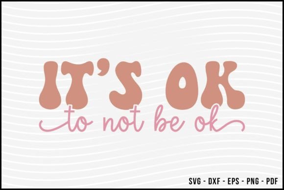 It's Ok to Not Be Ok Retro SVG Design Gráfico Artesanato Por BeeCraftR