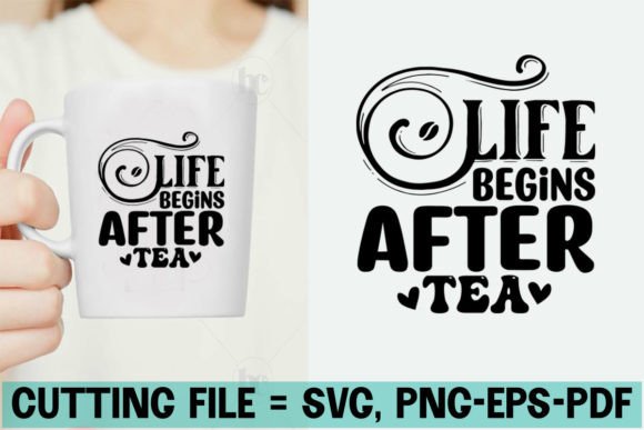 Life Begins After Tea Svg Graphic Crafts By MK_Design Store