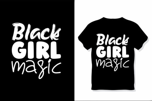 Black Girl Magic  Graphic T-shirt Designs By RegulerDesign