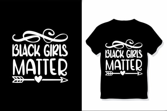Black Girls Matter Graphic T-shirt Designs By RegulerDesign