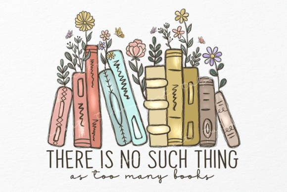 There is No Such Thing As Too Many Books Graphic Crafts By Owlsome.art