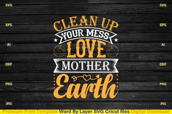 Clean Up Your Mess Love Mother Earth Svg Graphic Crafts By CraftArt24