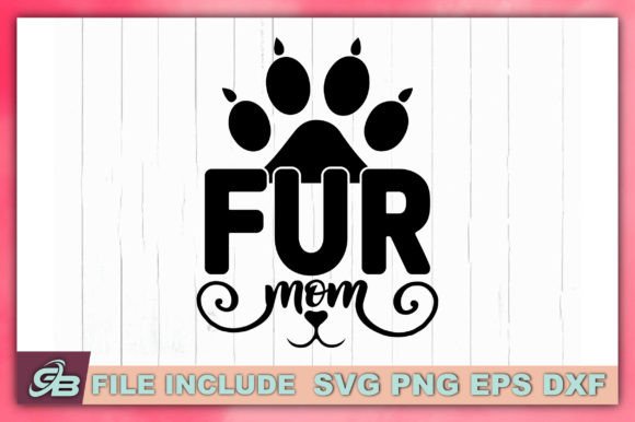 Fur Mom Graphic Crafts By Graphics Boot