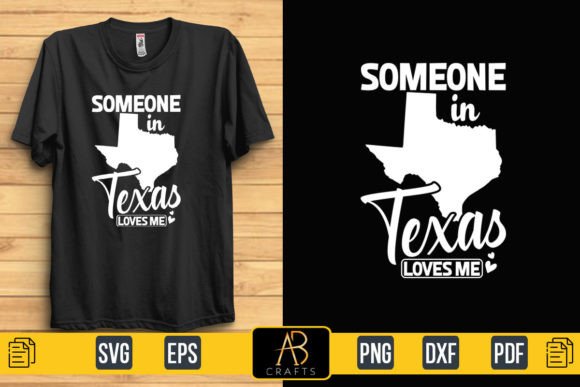 Someone in Texas Loves Me Graphic T-shirt Designs By Abcrafts